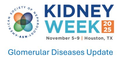 American Society of Nephrology Kidney Week Glomerular Diseases Update 2025 (Videos)