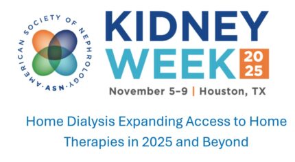 ASN Kidney Week Home Dialysis Expanding Access to Home Therapies in 2025 and Beyond (Videos)